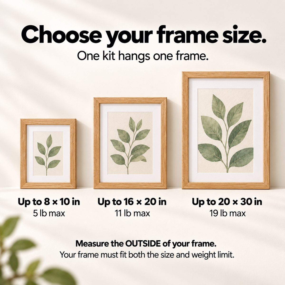 Choose one kit per frame: up to 8 × 10 in and 5 lb, 16 × 20 in and 11 lb, or 20 × 30 in and 19 lb. Measure the outside of the frame and check both limits.